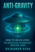 Anti-Gravity: How to Build UFOs B0FJJNVZD6 Book Cover