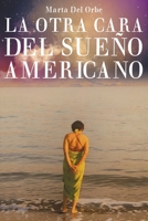 La Otra Cara Del Sueño Americano (Spanish Edition) 1643341383 Book Cover