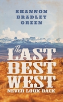The Last Best West: Never Look Back 1525564013 Book Cover