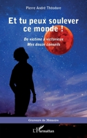 Et tu peux soulever ce monde !: De victime à victorieux Mes douze conseils Mes douze conseils (Graveurs de Mémoire) (French Edition) 2343252157 Book Cover