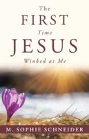 The First Time Jesus Winked at Me 1504369866 Book Cover