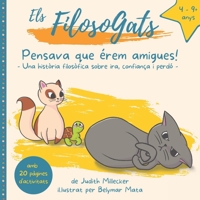 Pensava que érem amigues!: - Una història filosòfica sobre ira, confiança y perdó - (Els FilosoGats) (Catalan Edition) B0CT4GCY5M Book Cover