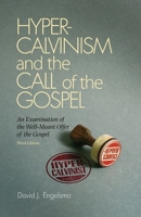 Hyper-Calvinism and the Call of the Gospel: An Examination of the Well-Meant Gospel Offer 0916206505 Book Cover