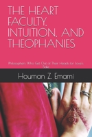 THE HEART FACULTY, INTUITION, AND THEOPHANIES: Philosophers Who Get Out of Their Heads for Love's Sake B0FSLSVCFD Book Cover