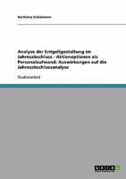Analyse der Entgeltgestaltung im Jahresabschluss - Aktienoptionen als Personalaufwand: Auswirkungen auf die Jahresabschlussanalyse 3638841154 Book Cover