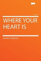 Where Your Heart Is 1017862095 Book Cover