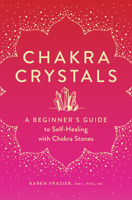 Chakra Crystals: A Beginner's Guide to Self-Healing with Chakra Stones 1638070148 Book Cover