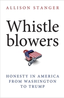 Whistleblowers: Honesty in America from Washington to Trump 0300258542 Book Cover