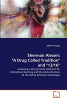 Sherman Alexie's A Drug Called Tradition And 13/16 3639380363 Book Cover