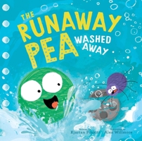 The Runaway Pea Washed Away 1534490167 Book Cover