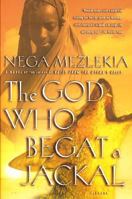 The God Who Begat a Jackal: A Novel 0312287011 Book Cover
