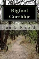 Bigfoot Corridor: fiction 1499508700 Book Cover