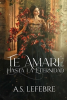Te amaré hasta la eternidad B0B8VJ6VLG Book Cover