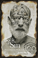 The Book of Sin: How To Save The World - A Practical Guide 1785356933 Book Cover