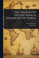 The Treasury Of History, Being A History Of The World 102482604X Book Cover