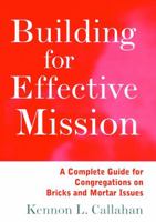 Building for Effective Mission: A Complete Guide for Congregations on Bricks and Mortar Issues 0060612800 Book Cover
