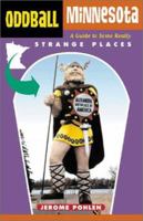 Oddball Minnesota: A Guide to Some Really Strange Places (Oddball series) 1556524781 Book Cover