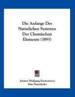 Die Anfange Des Naturlichen Systemes Der Chemischen Elemente 1161064915 Book Cover