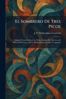 El Sombrero De Tres Picos: Adapted From the Story by Pedro Antonio De AlarcÃ3n and Edited With Notes, Direct Method Exercises and Vocabulary 1025349458 Book Cover