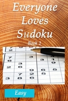 Everyone Loves Sudoku Book 2 Easy: 6' x 9' 150 page Sudoku Puzzle Book B08QBVMPQG Book Cover