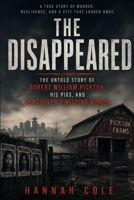 The Disappeared: The Untold Story of Robert William Pickton, His Pigs, and Vancouver's Missing Women B0H61KMNDK Book Cover