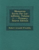 Memoires: Ecrits Par Lui-m(c)eme, Volume 1... 027499321X Book Cover