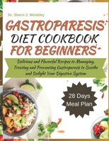 GASTROPARESIS DIET COOKBOOK FOR BEGINNERS: Delicious and Flavorful Recipes to Managing, Treating and Preventing Gastroparesis to Soothe and Delight Your Digestive System with 28 Day Meal Plan. B0CP3PNQTL Book Cover