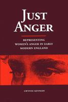 Just Anger: Representing Women's Anger in Early Modern England 0809322617 Book Cover