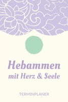 Hebammen mit Herz & Seele Terminplaner: Hebamme Kalender 2020 | Terminkalender A5, Hebammen Planer & Notizbuch (German Edition) 1692950576 Book Cover