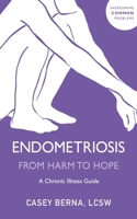 Endometriosis from Harm to Hope: An Emotional Support Guide 139982290X Book Cover