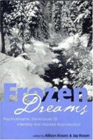 Frozen Dreams: Psychodynamic Dimensions of Infertility and Assisted Reproduction 0881634409 Book Cover