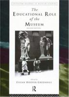 Educational Role of the Museum (Leicester Readers in Museum Studies) 0415198275 Book Cover