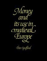 Money and its Use in Medieval Europe 0521375908 Book Cover