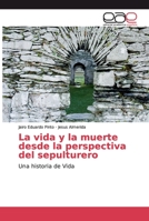 La vida y la muerte desde la perspectiva del sepulturero 3659089249 Book Cover