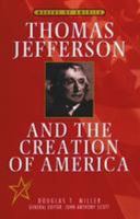 Thomas Jefferson and the Creation of America (Makers of America) 0816033935 Book Cover