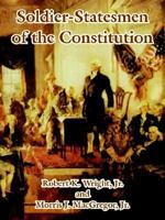 Soldier-statesmen Of The Constitution 1410214796 Book Cover