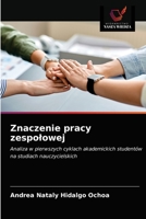 Znaczenie pracy zespołowej: Analiza w pierwszych cyklach akademickich studentów na studiach nauczycielskich 6203597619 Book Cover