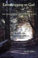 Eavesdropping on God: One Man's Conversation with God: Book One Shouts of Joy 1491039868 Book Cover