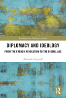 Diplomacy and Ideology: From the French Revolution to the Digital Age 0367505924 Book Cover