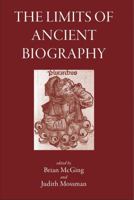 The Limits of Ancient Biography: Genre And Technique 1905125127 Book Cover