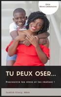 Tu Peux Oser...: Poursuivre Tes R�ves Et Les R�aliser 1091940215 Book Cover