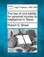 The Law Of Civil Liability For Personal Injuries In Texas 1240026064 Book Cover