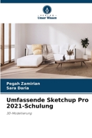 Umfassende Sketchup Pro 2021-Schulung: 3D-Modellierung 6205968606 Book Cover