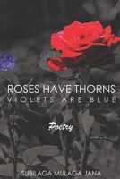 Roses Have Thorns: Violets are blue B08J5HHXD7 Book Cover