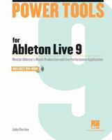 Power Tools for Ableton Live 9: Master Ableton's Music Production and Live Performance Application 1458400387 Book Cover
