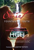 Your Secret to the Fountain of Youth: What They Don't Want You Know About HGH: Human Growth Hormone 0984838309 Book Cover