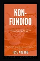 Kon-fundido: Una novela única sobre marketing y ventas con un personaje peculiar B08SG3MDT3 Book Cover