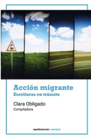 Acción migrante: Escrituras en tránsito (Spanish Edition) 6316867018 Book Cover