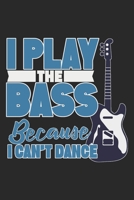 I Play The Bass: Bassist Notebook Blank Line Journal Lined with Lines 6x9 120 Pages Checklist Record Book Bass Player Rock Music Take Notes Gift Planner Paper Men Women Kids Christmas Gift for Bass Pl 1706371942 Book Cover