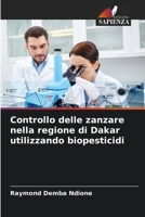 Controllo delle zanzare nella regione di Dakar utilizzando biopesticidi 6204454617 Book Cover